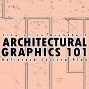 Architectural Graphics 101 – Reflected Ceiling Plans