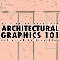 Architectural Graphics 101 - Reflected Ceiling Plans