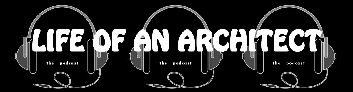 Life of an Architect podcast